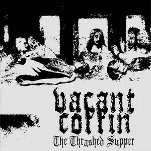 Vacant Coffin - The Thrashed Supper