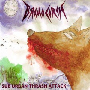 Bromocorah - Sub Urban Thrash Attack