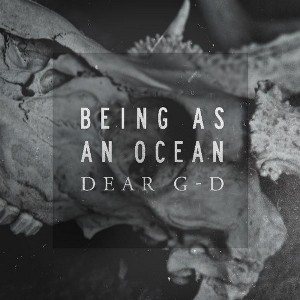 Being As An Ocean - Dear G-d