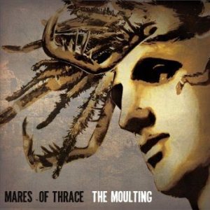 Mares of Thrace - The Moulting