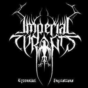 Imperial Tyrants - Tyrannikal Inquisitions
