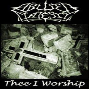 Abused Majesty - Thee I Worship