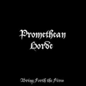 Promethean Horde - Bring Forth the Fires