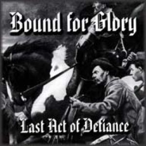 Bound for Glory - Last Act of Defiance
