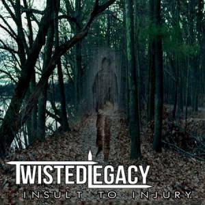 Twisted Legacy - Insult to Injury