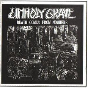 Unholy Grave - Death Comes From Nowhere