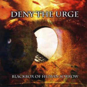 Deny The Urge - Blackbox of Human Sorrow