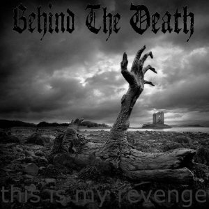Behind the Death - This is My Revenge