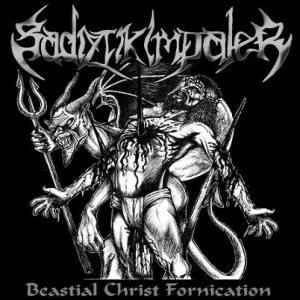 Sadiztik Impaler - Bestial Christ Fornication