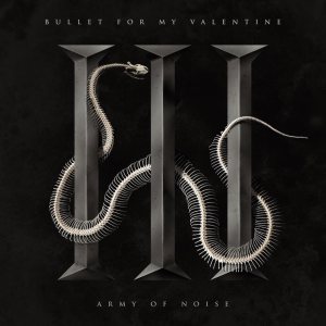 Bullet For My Valentine - Army of Noise
