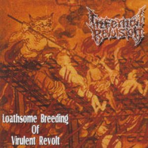 Infernal Revulsion - Loathsome Breeding of Virulent Revolt