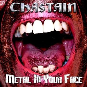 Chastain - Metal in Your Face