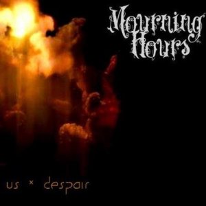 Mourning Hours - Us & Despair