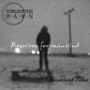 Forgotten Dawn / Frostland Tales - Requiem for Mankind