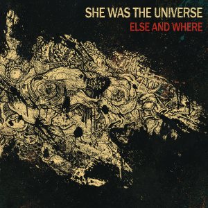 She Was The Universe - Else and Where
