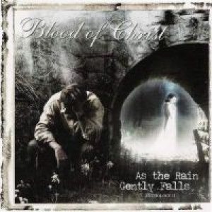 Blood of Christ - As the Rain Gently Falls (Anthology II)