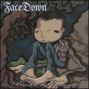 Face Down - Blinded by Delusions