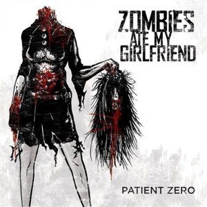 Zombies Ate My Girlfriend - Patient Zero