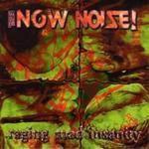 The Now Noise - Raging Mad Insanity