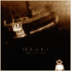 (V.E.G.A.) - Far From You