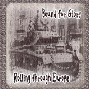 Bound for Glory - Rolling Through Europe