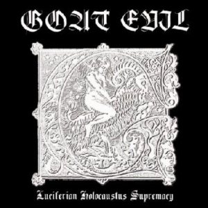 Goat Evil - Luciferian Holocaustus Supremacy