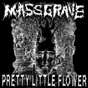P.L.F. - Pretty Little Flower / Mass Grave