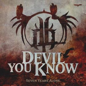 Devil You Know - Seven Years Alone