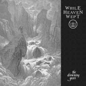 While Heaven Wept - The Drowning Years