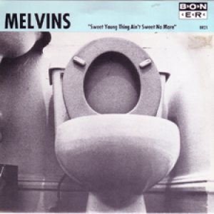 Melvins - Sweet Young Thing Ain't Sweet No More