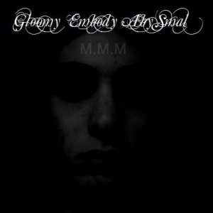 Gloomy Embody Abysmal - M.M.M