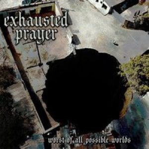 Exhausted Prayer - Worst of All Possible Worlds