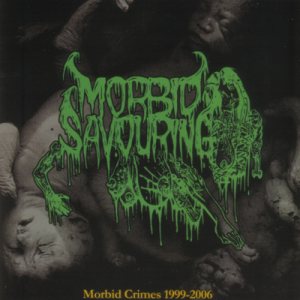 Morbid Savouring - Morbid Crimes 1999-2006