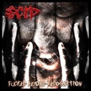 Scid - Fucked Beyond Recognition