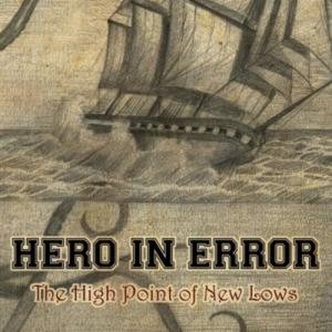 Hero In Error - The High Point of New Lows