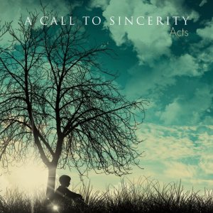 A Call To Sincerity - Acts