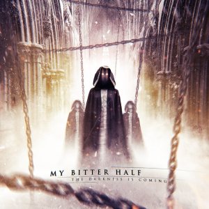 My Bitter Half - The Darkness Is Coming