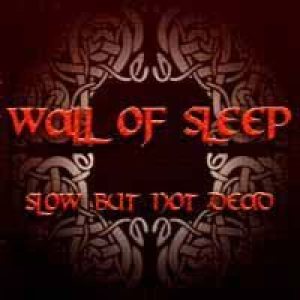 Wall Of Sleep - Slow, But Not Dead
