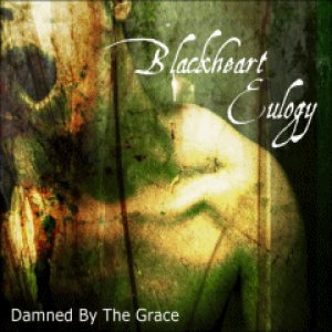 Blackheart Eulogy - Damned by the Grace