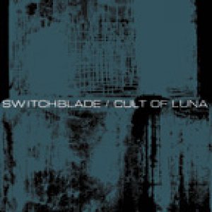 Cult of Luna / Switchblade - Cult of Luna / Switchblade