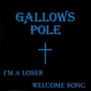 Gallows Pole - I'm a Loser / Welcome Song