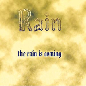 Rain - The Rain Is Coming