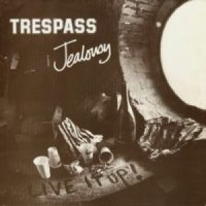 Trespass - Jealousy / Live It Up