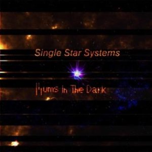 Hums In The Dark - Single Star Systems