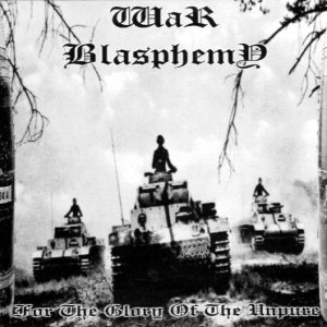 War Blasphemy - For the Glory of the Unpure