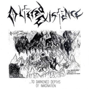 Altered Existence - ...To Darkened Depths of Imagination