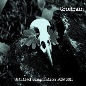 Griefrain - Untitled Compilation 2008-2011