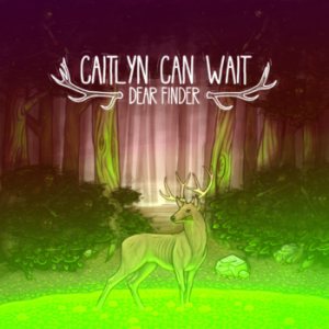 Caitlyn Can Wait - Dear Finder
