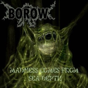 Borow - Madness Comes from Sea Depth