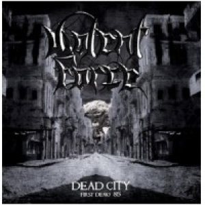 Violent Force - Dead City (First Demo '85)